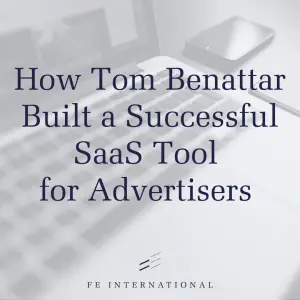 How Tom Benattar Built a Successful SaaS Tool for Advertisers